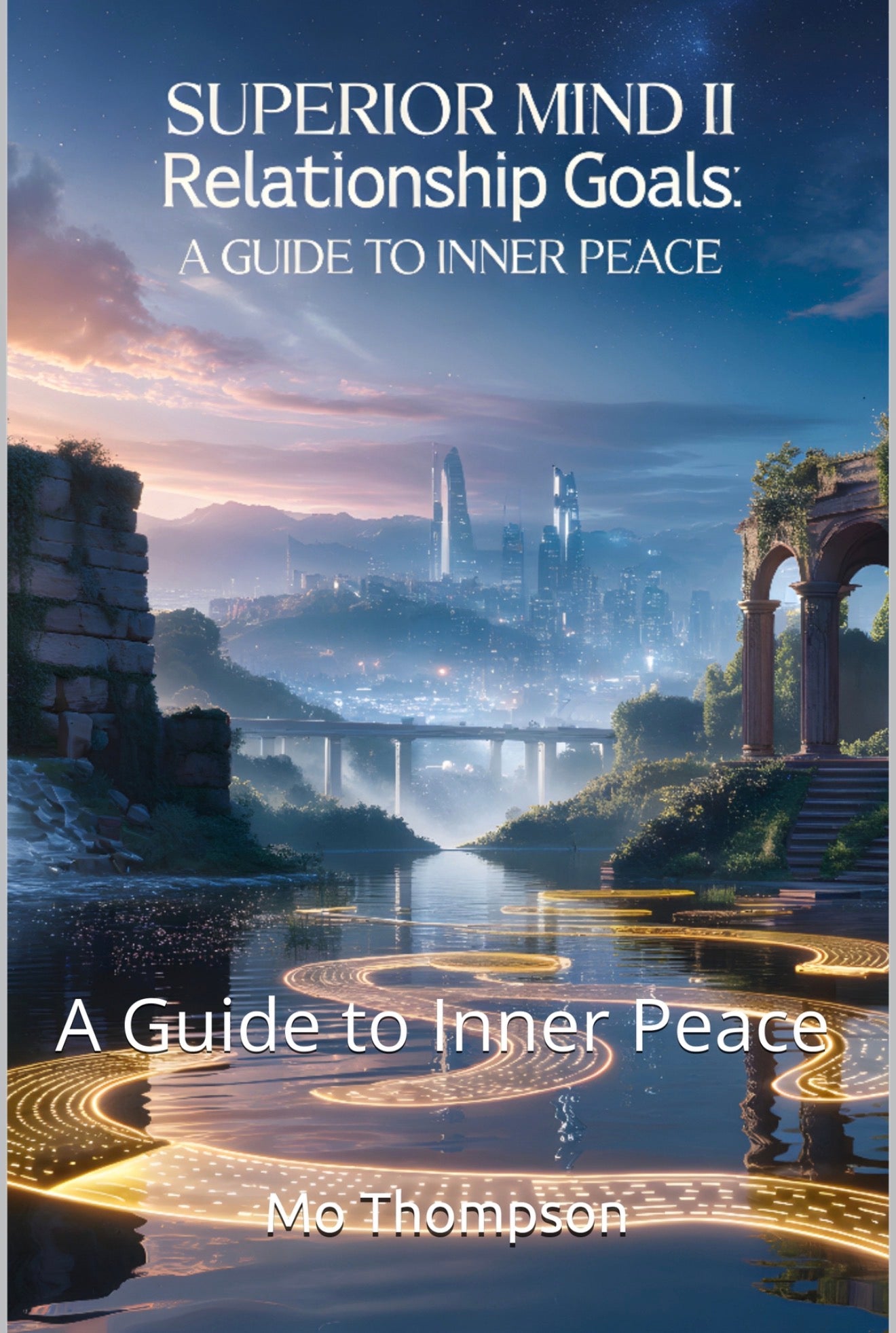 Superior Mind II: Relationship Goals A Guide to Inner Peace
