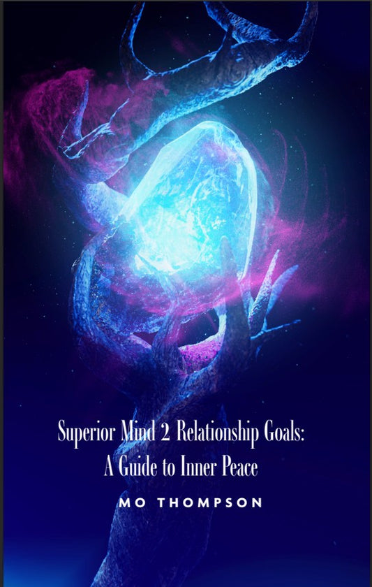 Coming Soon:   Superior Mind II: Relationship Goals A Guide to Inner Peace